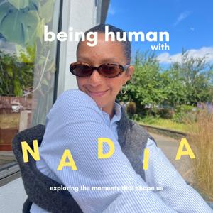 Being Human with Nadia