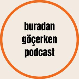 Buradan Göçerken Podcast