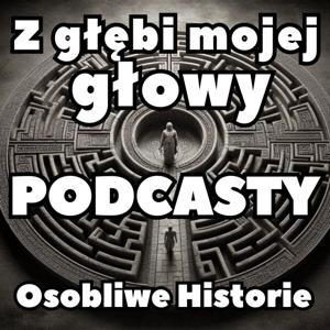Z głębi mojej głowy - Osobliwe Historie