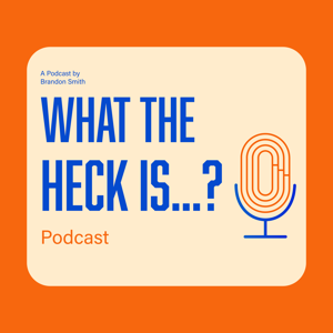 What the Heck is...?