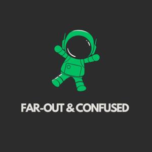 Far-Out & Confused