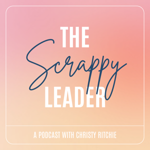 The Scrappy Leader Podcast