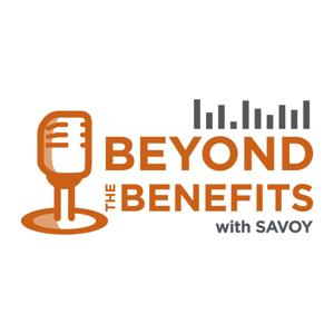 Beyond the Benefits with Savoy