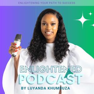The Enlightened Podcast by Luyanda Khumbuza