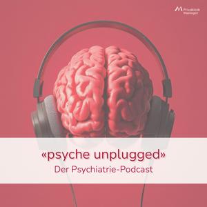 «psyche unplugged»: Der Psychiatrie-Podcast