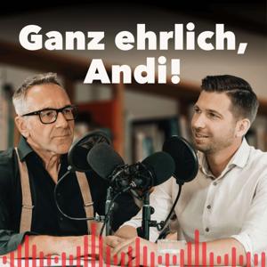 Ganz ehrlich, Andi!
