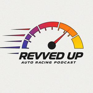 Revved Up: Auto Racing Podcast