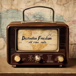 DestinationFreedom - Old Time Radio