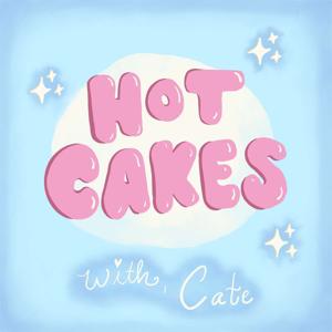 HOT CAKES WITH CATE