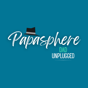 Papasphere: Dad Unplugged