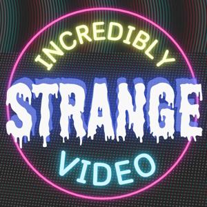 Incredibly Strange Video