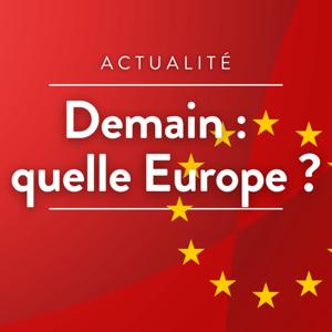 Demain : quelle Europe ?