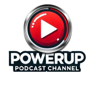 PowerUp Podcast Channel