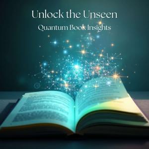 Unlock the Unseen | Quantum Book Insights