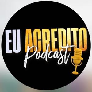 Eu acredito podcast