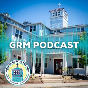 Grants Pass Gospel Rescue Mission Podcast