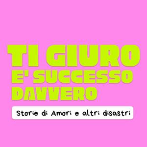 Ti Giuro è Successo Davvero - Storie di Amori e Altri Disastri