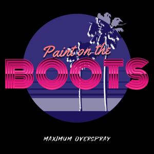 Paint on the Boots: Maximum Overspray