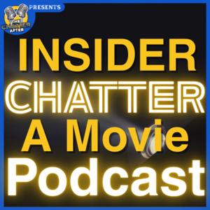 Insider Chatter: A Movie News Podcast