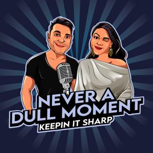 Never A Dull Moment Podcast