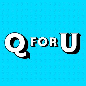 Q For U