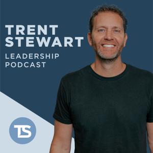Trent Stewart Leadership Podcast