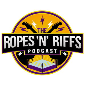 Ropes N Riffs - A Podcast About Wrestling, Music, and Wrestling Entrance Themes