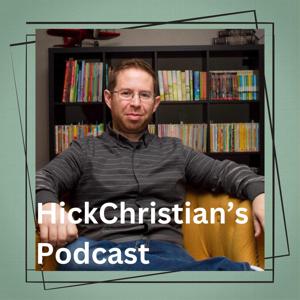 Hick Christian's Podcast