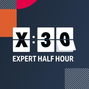 X:30 - Expert Half-Hour