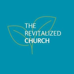 The Revitalized Church, leadership podcast