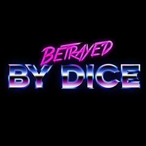Betrayed By Dice