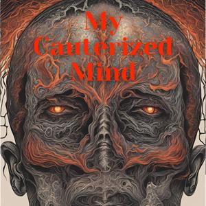 Cauterized Minds