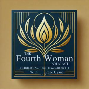 The Fourth Woman Podcast: Embracing Truth & Growth
