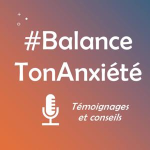# Balance Ton Anxiété - Témoignages et conseils pour gérer stress et anxiété