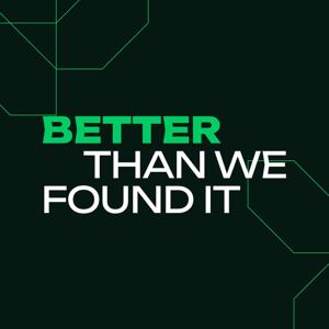 Better Than We Found It