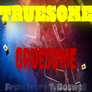 Truesome Gruesome