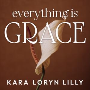 The Everything is Grace Podcast