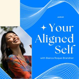 Your Aligned Self Podcast with Bianca Brandner
