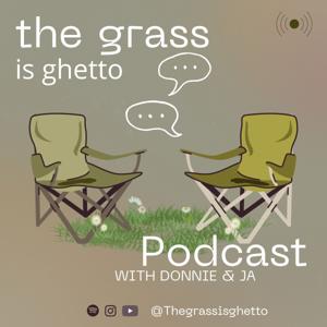 The Grass is Ghetto