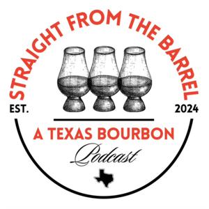 Straight from the Barrel: A Texas Bourbon Podcast