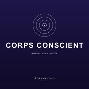 Corps Conscient : Révéler sa Nature Véritable
