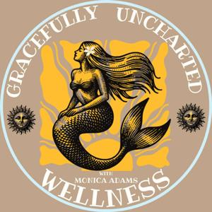 Gracefully Uncharted Wellness-Holistic Aging, Mindset, Skincare & Waterless Beauty