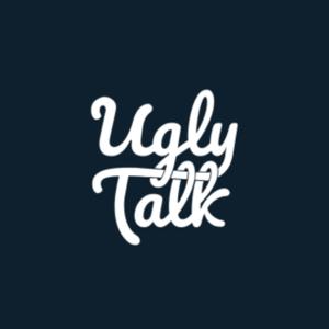 Ugly Talk