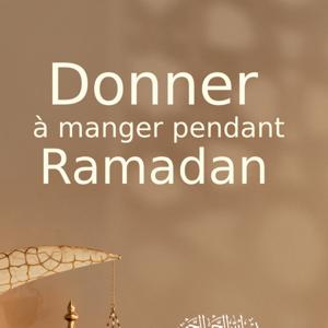 Il est recommandé de donner de quoi rompre le jeûne aux jeûneurs