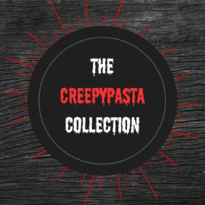 The Creepypasta Collection