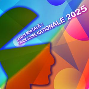La santé mentale : Grande cause nationale 2025