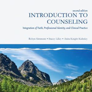 Introduction to Counseling: Integration of Faith, Professional Identity, and Clinical Practice