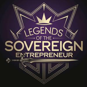 Legends of The Sovereign Entrepreneur