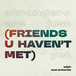 friends u havent met