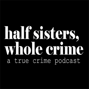 Half Sisters, Whole Crime